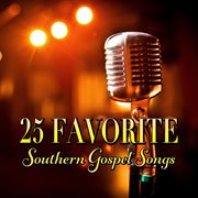25 Favorite Southern Gospel Songs cover image