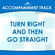 Turn Right And Then Go Straight (Accompaniment Track) cover image