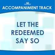 Let The Redeemed Say So (Accompaniment Track) cover image