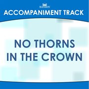 No Thorns In The Crown (Accompaniment Track) cover image
