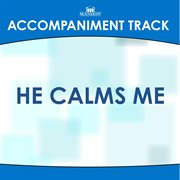 He Calms Me (Accompaniment Track) cover image
