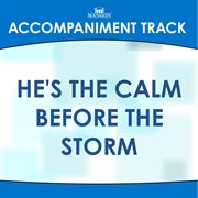 He's The Calm Before The Storm (Accompaniment Track) cover image
