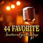 44 Favorite Southern Gospel Songs cover image