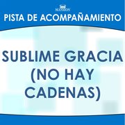 Sublime Gracia (No Hay Cadenas) cover image