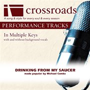 Drinking From My Saucer (Made Popular By Michael Combs) (Performance Track) cover image