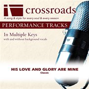 His Love And Glory Are Mine (Performance Track) cover image
