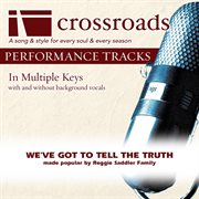 We've Got To Tell The Truth (Made Popular By The Reggie Saddler Family) (Performance Track) cover image