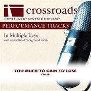 Too Much To Gain To Lose (Made Popular By The Rambos) (Performance Track) cover image