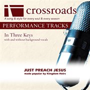 Just Preach Jesus (Made Popular By The Kingdom Heirs) (Performance Track) cover image