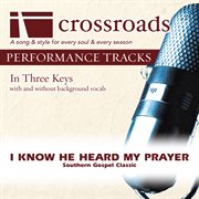 I Know He Heard My Prayer (Performance Track) cover image