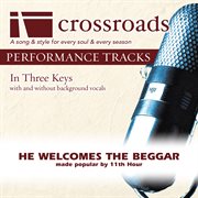 He Welcomes The Beggar (Made Popular By 11Th Hour) {Performance Track] (Performance Track) cover image