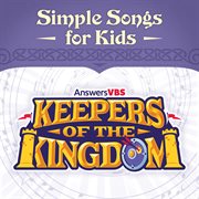 Answers Vbs: Keepers Of The Kingdom - Simple Songs For Kids cover image
