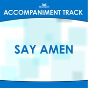 Say Amen (Accompaniment Track) cover image