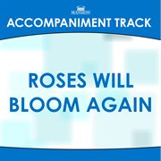 Roses Will Bloom Again (Accompaniment Track) cover image
