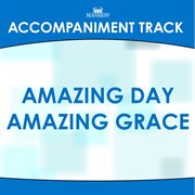 Amazing Day Amazing Grace (Accompaniment Track) cover image