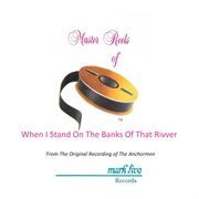 When I Stand On The Banks Of The River (Performance Track) cover image