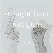 Straight Bars And Guns cover image