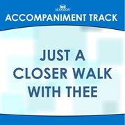 Just A Closer Walk With Thee (Accompaniment Track) cover image