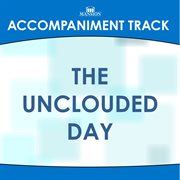 The Unclouded Day (Accompaniment Track) cover image
