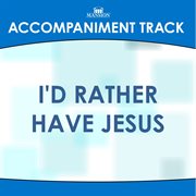 I'd Rather Have Jesus (Accompaniment Track) cover image