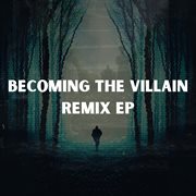 Becoming The Villain (Remix) cover image