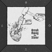 Break Away The Stone cover image