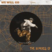 We Will Go: The Remixes cover image