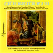 Adoration Iii: A Choral Masterworks Of Vaughan Williams, Franck, Handel, Berlioz, Mendelssohn, Ha cover image