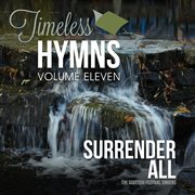 Timeless Hymns, Vol. 11: I Surrender All cover image