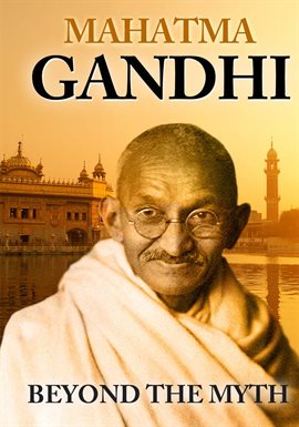 Link to Mahatma Gandhi Beyond the Myth (film) in Hoopla
