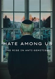 Hate among us : the rise in anti-semitism cover image