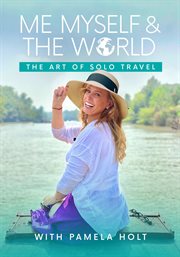 Me, Myself, and the World - Season 2 : the art of solo travel. Season 2 cover image
