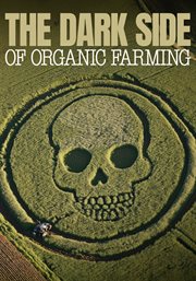 The Dark Side of Organic Farming
