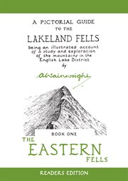A pictorial guide to the Lakeland Fells : being an illustrated account of a study and exploration of the mountains in the English Lake District. Book one, The Eastern Fells cover image