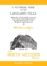 A pictorial guide to the Lakeland Fells : being an illustrated account of a study and exploration of the mountains in the English Lake District. Book six, The North Western Fells cover image