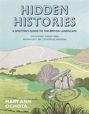 Hidden histories : a spotter's guide to the British landscape cover image