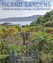 Island gardens. Havens of Beauty Around the British Isles cover image