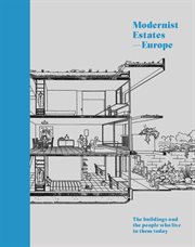 Modernist estates -- Europe : the buildings and the people who live in them today cover image