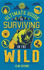 The ultimate guide to surviving in the wild cover image