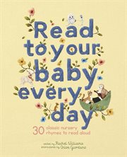 Read to your baby every day : 30 classic nursery rhymes to read aloud cover image