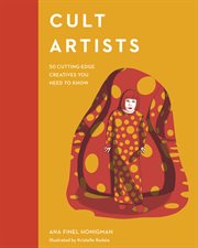 Cult artists. 50 Cutting-Edge Creatives You Need to Know cover image