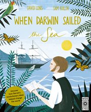 WHEN DARWIN SAILED THE SEA : uncover how darwin's revolutionary ideas helped change the world;uncover how darwin's revolutionary ideas cover image
