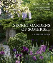Secret gardens of somerset. A Private Tour cover image