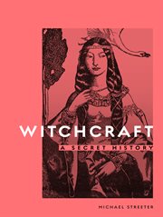 Witchcraft : a Secret History cover image