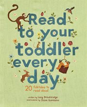 Read To Your Toddler Every Day : 20 folktales to read aloud cover image