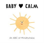 Baby loves calm : an ABC of mindfulness cover image