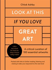 Look at this if you love great art : 100 essential artworks that really matter cover image
