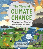The story of climate change : a first book about how we can help save our planet cover image