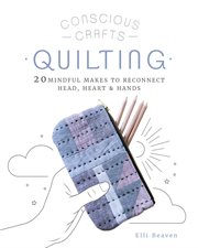 Quilting : 20 mindful makes to reconnect head, heart & hands cover image
