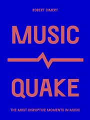 MusicQuake : the most disruptive moments in music cover image